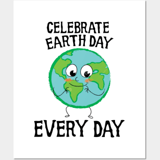 Celebrate earth day every day Posters and Art